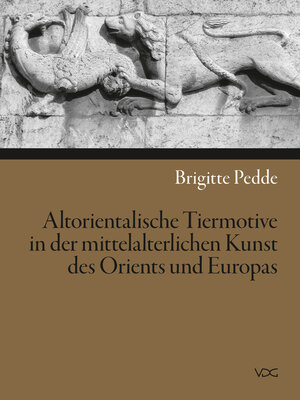 cover image of Altorientalische Tiermotive in der mittelalterlichen Kunst des Orients und Europas